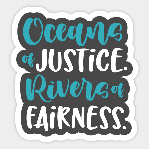 Oceans of Justice. Rivers of Fairness. Sticker by World in Wonder